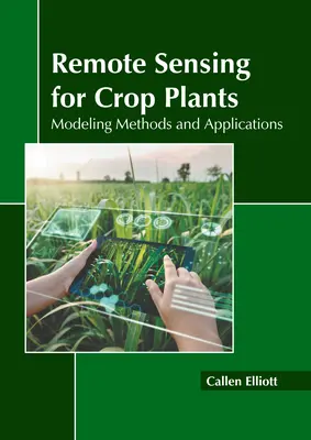 Télédétection pour les plantes cultivées : Méthodes de modélisation et applications - Remote Sensing for Crop Plants: Modeling Methods and Applications