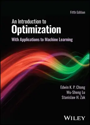 Introduction à l'optimisation - avec applications à l'apprentissage automatique (Chong Edwin K. P. (Colorado State University)) - Introduction to Optimization - With Applications to Machine Learning (Chong Edwin K. P. (Colorado State University))