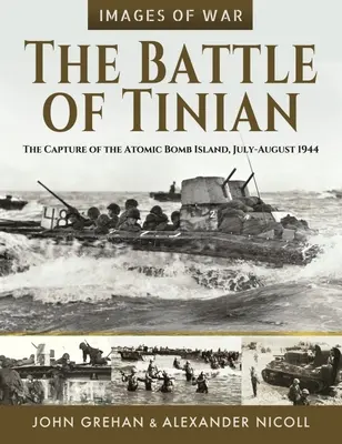 La bataille de Tinian : La capture de l'île de la bombe atomique, juillet-août 1944 - The Battle of Tinian: The Capture of the Atomic Bomb Island, July-August 1944