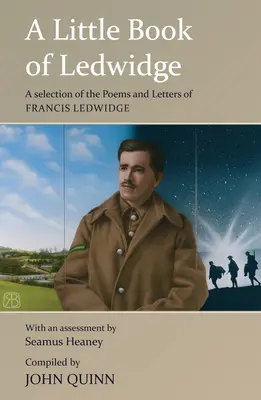 Un petit livre de Ledwidge : Une sélection de poèmes et de lettres de Francis Ledwidge - A Little Book of Ledwidge: A Selection of the Poems and Letters of Francis Ledwidge