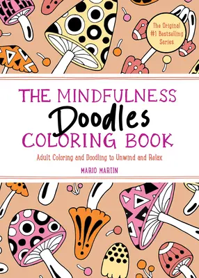 Le livre de coloriage Mindfulness Doodles : Coloriage et gribouillage pour adultes pour se détendre et se relaxer - The Mindfulness Doodles Coloring Book: Adult Coloring and Doodling to Unwind and Relax