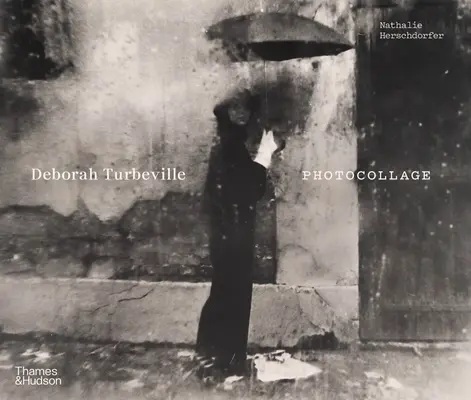 Deborah Turbeville : Photocollage - Deborah Turbeville: Photocollage