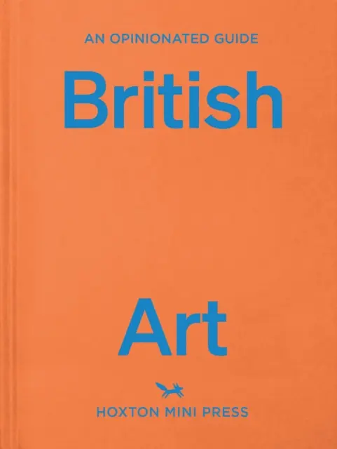 Opinionated Guide to British Art (Guide de l'opinion sur l'art britannique) - Opinionated Guide To British Art