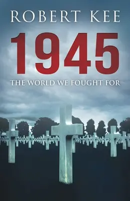 1945 : Le monde pour lequel nous nous sommes battus - 1945: The World We Fought For