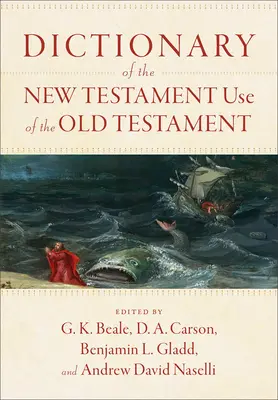 Dictionnaire de l'utilisation de l'Ancien Testament dans le Nouveau Testament - Dictionary of the New Testament Use of the Old Testament