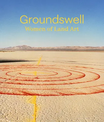 Groundswell : Les femmes du land art - Groundswell: Women of Land Art