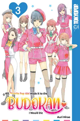 Si mon idole pop préférée allait au Budokan, je mourrais, volume 3 : volume 3 - If My Favorite Pop Idol Made It to the Budokan, I Would Die, Volume 3: Volume 3