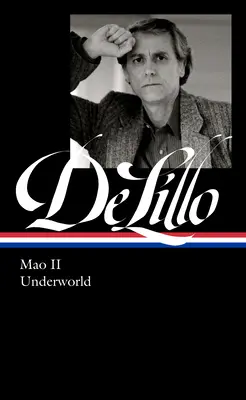 Don Delillo : Mao II & Underworld (Loa #374) - Don Delillo: Mao II & Underworld (Loa #374)