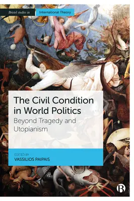 La condition civile dans la politique mondiale : Au-delà de la tragédie et de l'utopie - The Civil Condition in World Politics: Beyond Tragedy and Utopianism