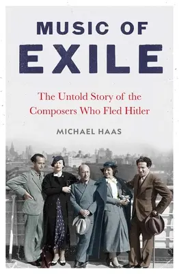 La musique de l'exil : L'histoire inédite des compositeurs qui ont fui Hitler - Music of Exile: The Untold Story of the Composers Who Fled Hitler