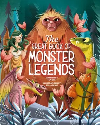 Le grand livre des légendes de monstres : Histoires et mythes du monde entier - The Great Book of Monster Legends: Stories and Myths from Around the World