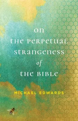 Sur l'étrangeté perpétuelle de la Bible - On the Perpetual Strangeness of the Bible