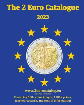 Le catalogue des pièces de 2 euros - édition 2023 : Le guide indispensable des pièces de deux euros - The 2-Euro Catalogue - 2023 edition: An essential guidebook for two Euro coins