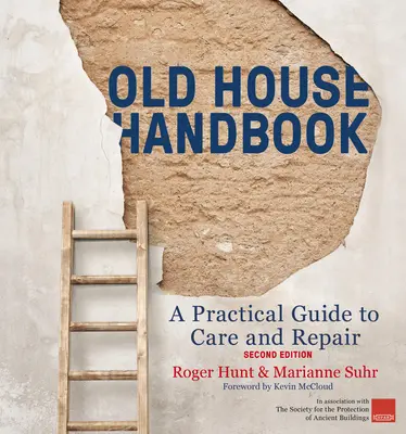 Old House Handbook : Un guide pratique pour l'entretien et la réparation, 2e édition - Old House Handbook: A Practical Guide to Care and Repair, 2nd Edition