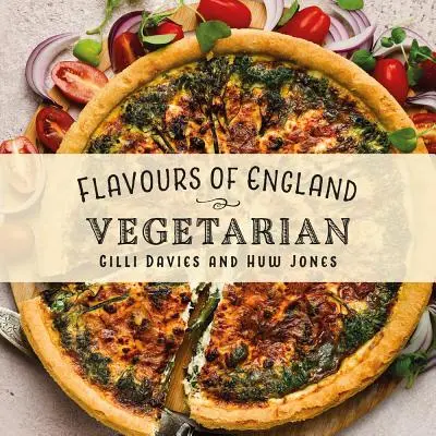 Saveurs d'Angleterre : Végétarien - Flavours of England: Vegetarian