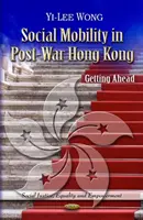 Mobilité sociale dans le Hong Kong d'après-guerre - Aller de l'avant - Social Mobility in Post-war Hong Kong - Getting Ahead