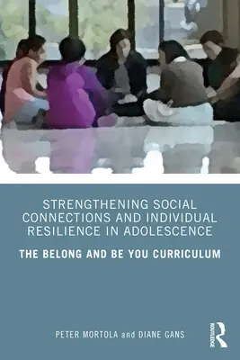 Renforcer les liens sociaux et la résilience individuelle à l'adolescence : Le programme Belong et Be You - Strengthening Social Connections and Individual Resilience in Adolescence: The Belong and Be You Curriculum