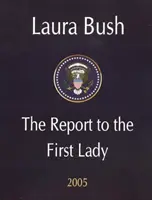 Laura Bush - Le rapport à la Première Dame 2005 - Laura Bush - The Report to the First Lady 2005