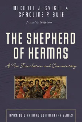 Le Berger d'Hermas : Une nouvelle traduction et un nouveau commentaire - The Shepherd of Hermas: A New Translation and Commentary