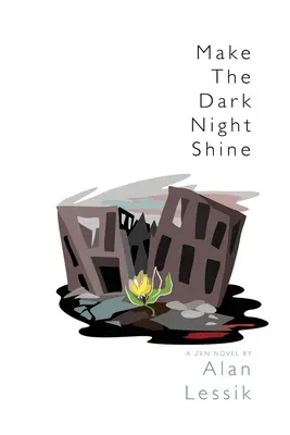 Faire briller la nuit noire : Un roman zen - Make the Dark Night Shine: A Zen Novel