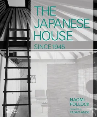 La maison japonaise depuis 1945 - The Japanese House Since 1945