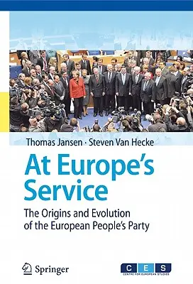 Au service de l'Europe : Les origines et l'évolution du Parti populaire européen - At Europe's Service: The Origins and Evolution of the European People's Party