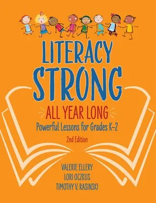 Une alphabétisation forte tout au long de l'année : Des leçons puissantes pour les élèves de la maternelle à la deuxième année - Literacy Strong All Year Long: Powerful Lessons for Grades K-2
