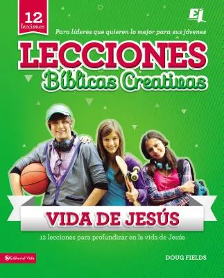 Leciones Bblicas Creativas : de la Vida de Jess - Lecciones Bblicas Creativas: de la Vida de Jess