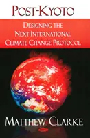 Post-Kyoto - Concevoir le prochain protocole international sur le changement climatique - Post-Kyoto - Designing the Next International Climate Change Protocol