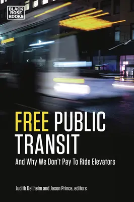 Le transport en commun gratuit - Et pourquoi nous ne payons pas pour prendre l'ascenseur - Free Public Transit - And Why We Don`t Pay to Ride Elevators