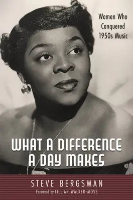 La différence d'un jour à l'autre : Les femmes qui ont conquis la musique des années 1950 - What a Difference a Day Makes: Women Who Conquered 1950s Music