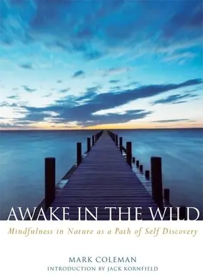 Éveillé dans la nature : la pleine conscience dans la nature comme chemin de découverte de soi - Awake in the Wild: Mindfulness in Nature as a Path of Self-Discovery