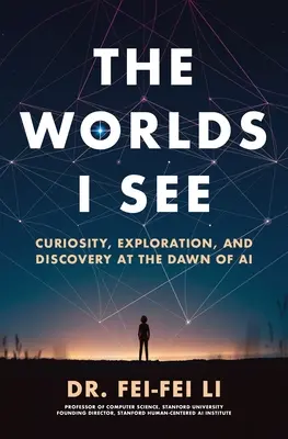 Les mondes que je vois : Curiosité, exploration et découverte à l'aube de l'IA - The Worlds I See: Curiosity, Exploration, and Discovery at the Dawn of AI