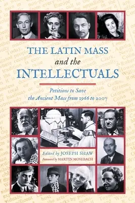 La messe en latin et les intellectuels : Pétitions pour sauver l'ancienne messe de 1966 à 2007 - The Latin Mass and the Intellectuals: Petitions to Save the Ancient Mass from 1966 to 2007