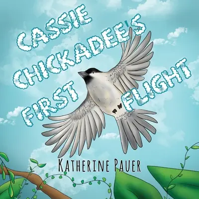 Le premier vol de Cassie Chickadee - Cassie Chickadee's First Flight