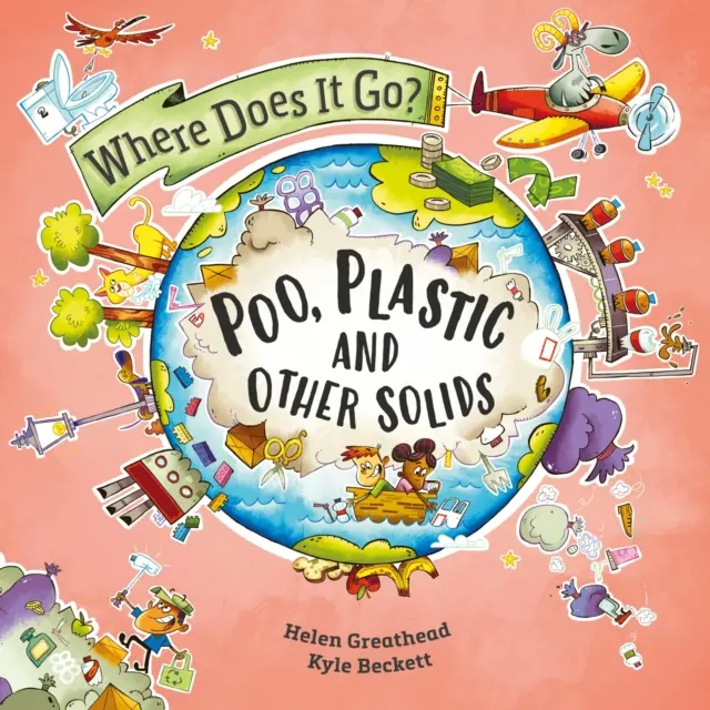 Où ça va ? Caca, plastique et autres solides - Where Does It Go?: Poo, Plastic and Other Solids