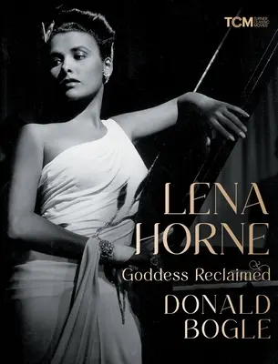 Lena Horne : La déesse retrouvée - Lena Horne: Goddess Reclaimed