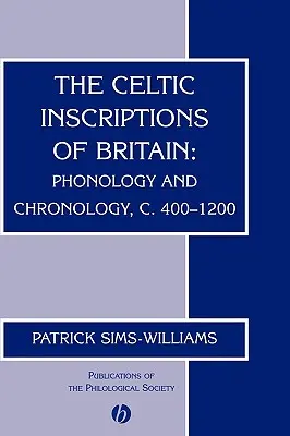 Les inscriptions celtiques de Grande-Bretagne : Phonologie et chronologie, C. 400-1200 - The Celtic Inscriptions of Britain: Phonology and Chronology, C. 400-1200