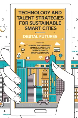 Stratégies en matière de technologie et de talents pour des villes intelligentes durables : Digital Futures - Technology and Talent Strategies for Sustainable Smart Cities: Digital Futures