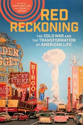Red Reckoning : La guerre froide et la transformation de la vie américaine - Red Reckoning: The Cold War and the Transformation of American Life