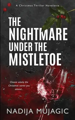 Le cauchemar sous le gui : Un thriller de Noël - The Nightmare Under the Mistletoe: A Christmas Thriller Novelette