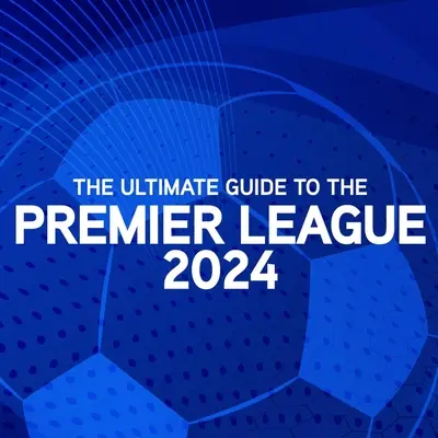 Guide ultime de la Premier League Annuel 2024 - Ultimate Guide to the Premier League Annual 2024