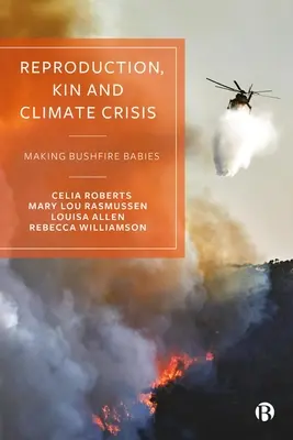 Reproduction, parenté et crise climatique : Faire des bébés du feu de brousse - Reproduction, Kin and Climate Crisis: Making Bushfire Babies