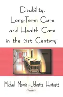 Handicap, soins de longue durée et soins de santé au XXIe siècle - Disability, Long-Term Care, & Health Care in the 21st Century