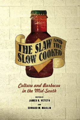 The Slaw and the Slow Cooked : Culture et barbecue dans le Mid-South - The Slaw and the Slow Cooked: Culture and Barbecue in the Mid-South