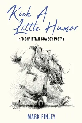 Un peu d'humour : La poésie chrétienne des cow-boys - Kick a Little Humor: Into Christian Cowboy Poetry