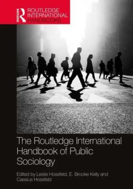 The Routledge International Handbook of Public Sociology (en anglais) - The Routledge International Handbook of Public Sociology