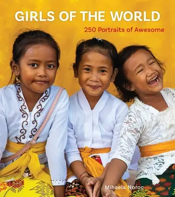 Les filles du monde : 250 portraits de femmes géniales - Girls of the World: 250 Portraits of Awesome