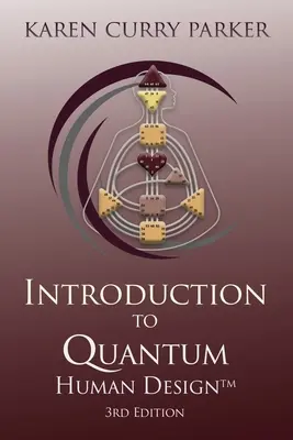 Introduction au design humain quantique, 3e édition - Introduction to Quantum Human Design 3rd Edition