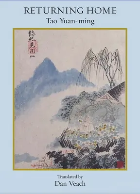 Retour à la maison : Poèmes de Tao Yuan-Ming - Returning Home: Poems of Tao Yuan-Ming